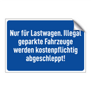 Nur für Lastwagen. Illegal geparkte Fahrzeuge werden kostenpflichtig abgeschleppt!