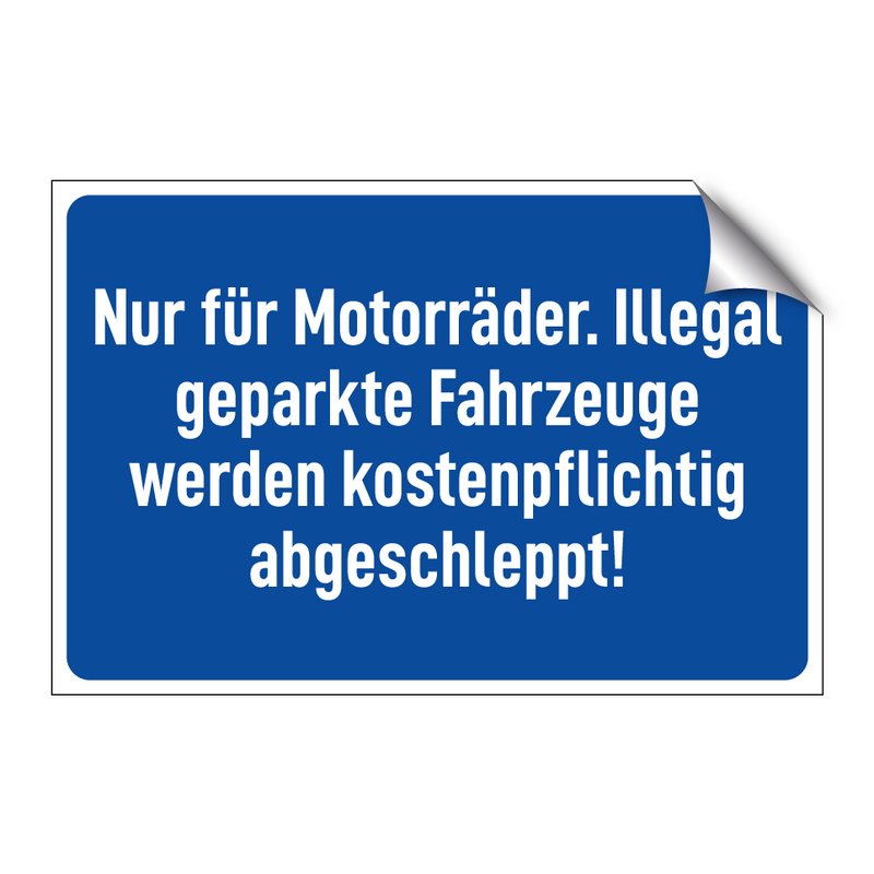 Nur für Motorräder. Illegal geparkte Fahrzeuge werden kostenpflichtig abgeschleppt!
