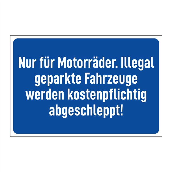 Nur für Motorräder. Illegal geparkte Fahrzeuge werden kostenpflichtig abgeschleppt!