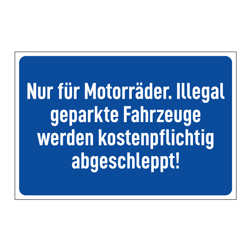 Nur für Motorräder. Illegal geparkte Fahrzeuge werden kostenpflichtig abgeschleppt!