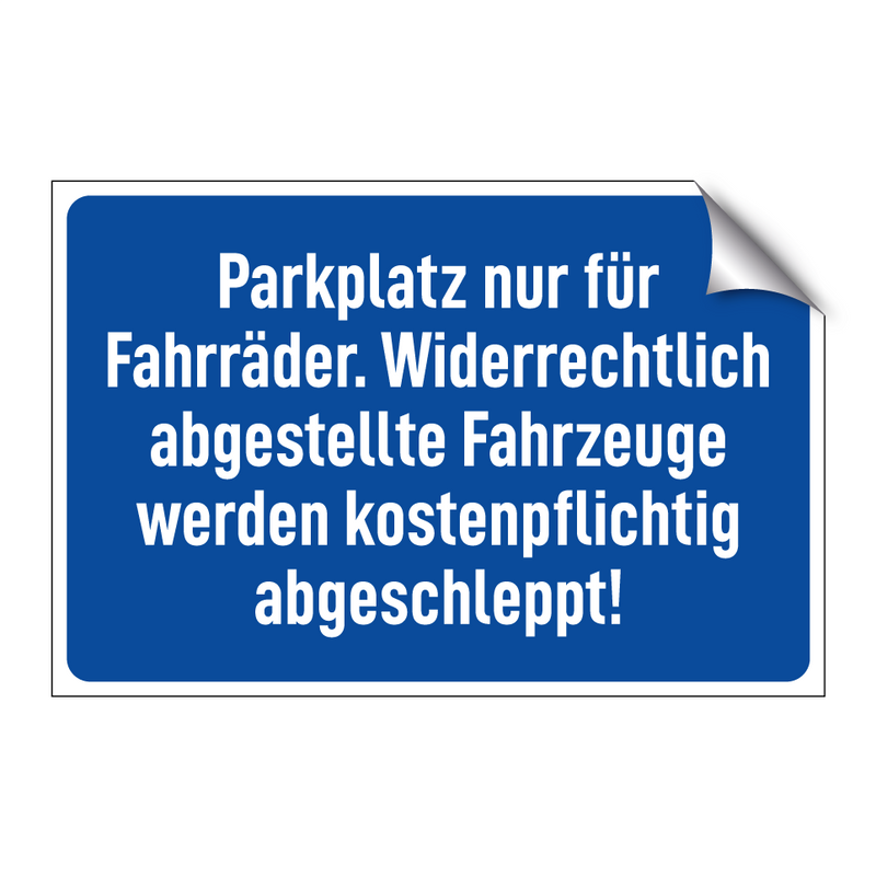 Parkplatz nur für Fahrräder. Widerrechtlich abgestellte Fahrzeuge werden kostenpflichtig abgeschleppt!