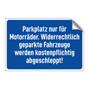 Parkplatz nur für Motorräder. Widerrechtlich geparkte Fahrzeuge werden kostenpflichtig abgeschleppt!