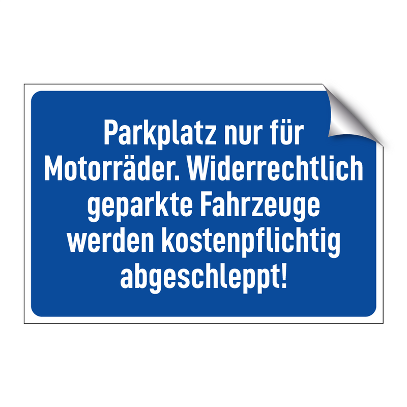 Parkplatz nur für Motorräder. Widerrechtlich geparkte Fahrzeuge werden kostenpflichtig abgeschleppt!