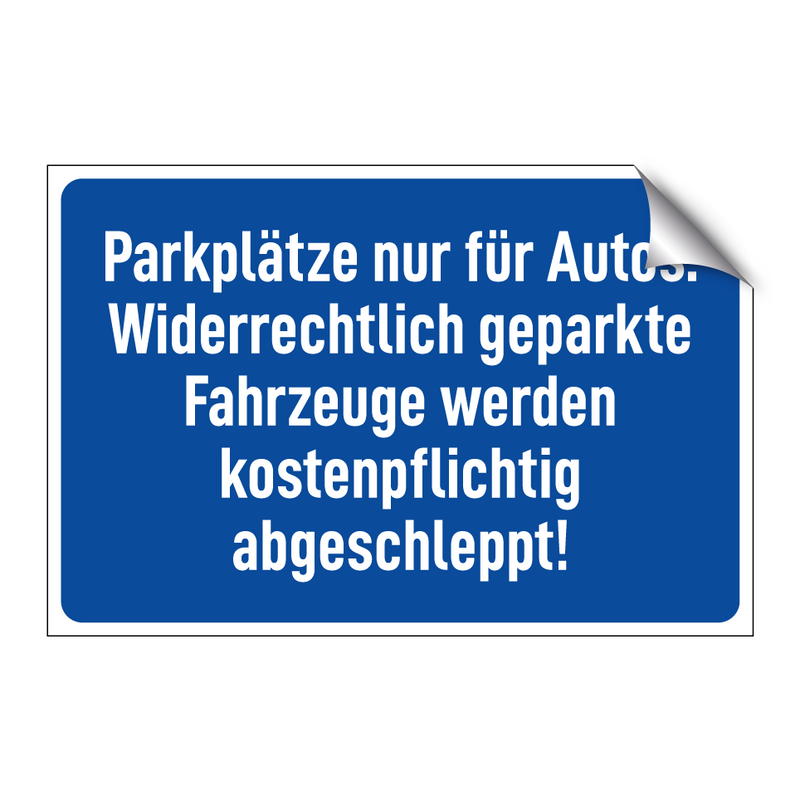Parkplätze nur für Autos. Widerrechtlich geparkte Fahrzeuge werden kostenpflichtig abgeschleppt!
