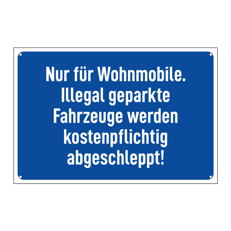 Nur für Wohnmobile. Illegal geparkte Fahrzeuge werden kostenpflichtig abgeschleppt!