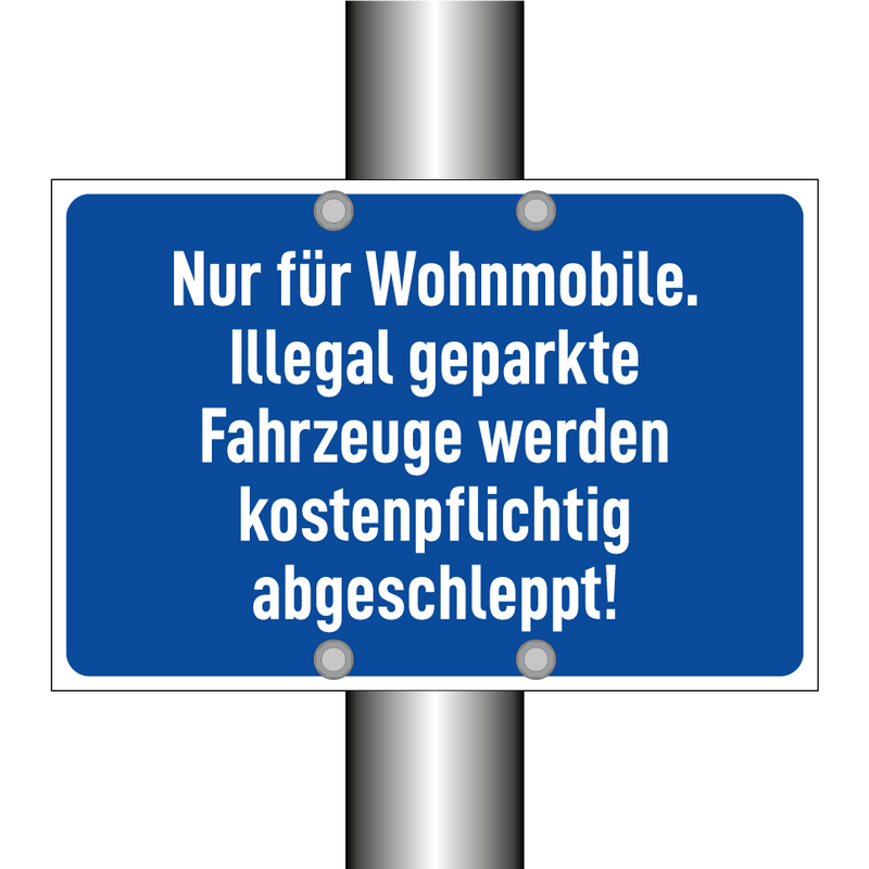 Nur für Wohnmobile. Illegal geparkte Fahrzeuge werden kostenpflichtig abgeschleppt!