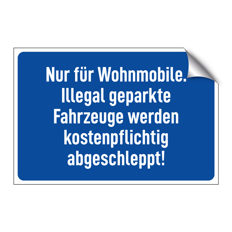 Nur für Wohnmobile. Illegal geparkte Fahrzeuge werden kostenpflichtig abgeschleppt!