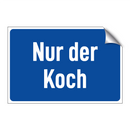 Nur der Koch
