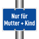 Nur für Mutter + Kind