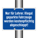 Nur für Lehrer. Illegal geparkte Fahrzeuge werden kostenpflichtig abgeschleppt!