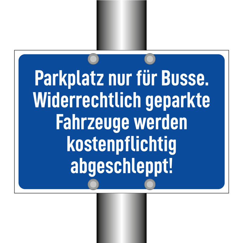 Parkplatz nur für Busse. Widerrechtlich geparkte Fahrzeuge werden kostenpflichtig abgeschleppt!