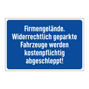 Firmengelände. Widerrechtlich geparkte Fahrzeuge werden kostenpflichtig abgeschleppt!
