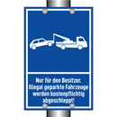Nur für den Besitzer. Illegal geparkte Fahrzeuge werden kostenpflichtig abgeschleppt!