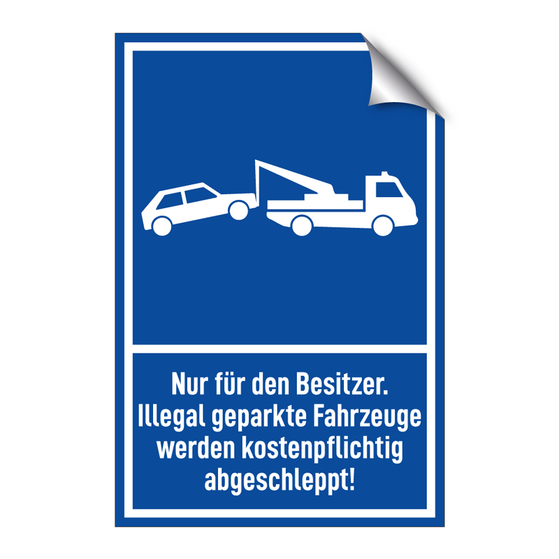 Nur für den Besitzer. Illegal geparkte Fahrzeuge werden kostenpflichtig abgeschleppt!