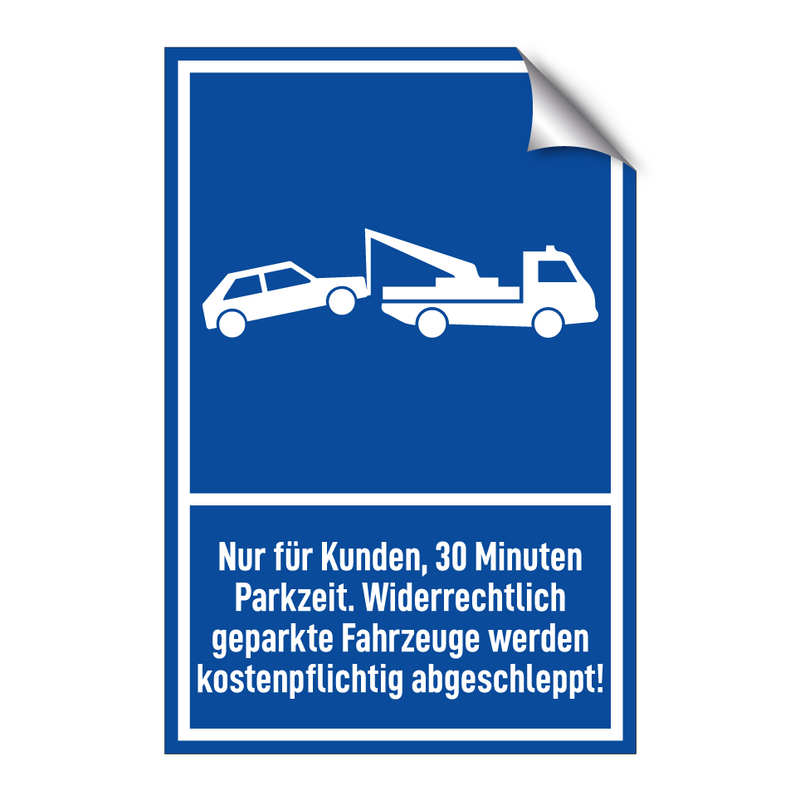 Nur für Kunden, 30 Minuten Parkzeit. Widerrechtlich geparkte Fahrzeuge werden kostenpflichtig abgeschleppt!