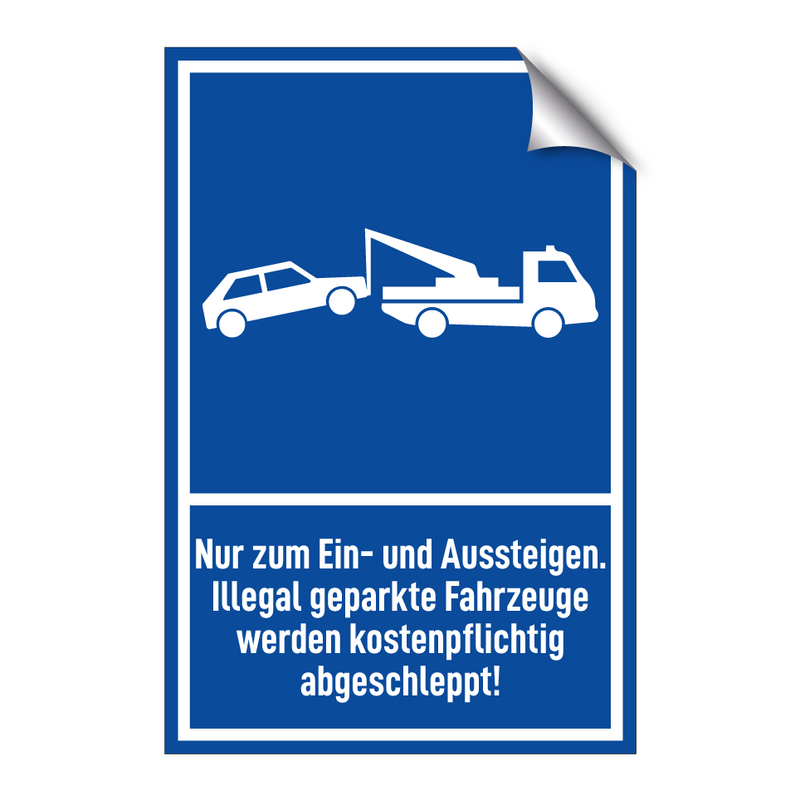 Nur zum Ein- und Aussteigen. Illegal geparkte Fahrzeuge werden kostenpflichtig abgeschleppt!