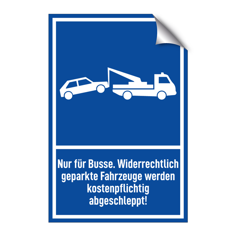 Nur für Busse. Widerrechtlich geparkte Fahrzeuge werden kostenpflichtig abgeschleppt!