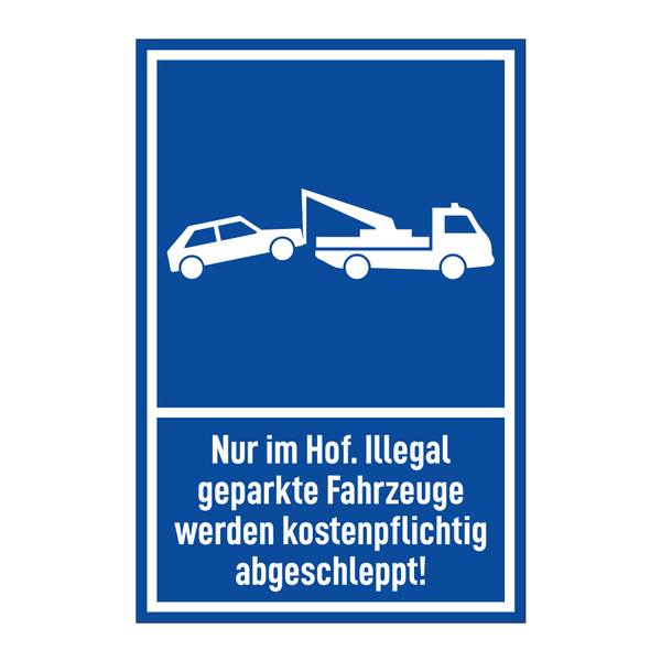 Nur im Hof. Illegal geparkte Fahrzeuge werden kostenpflichtig abgeschleppt!