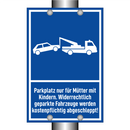 Parkplatz nur für Mütter mit Kindern. Widerrechtlich geparkte Fahrzeuge werden kostenpflichtig abgeschleppt!