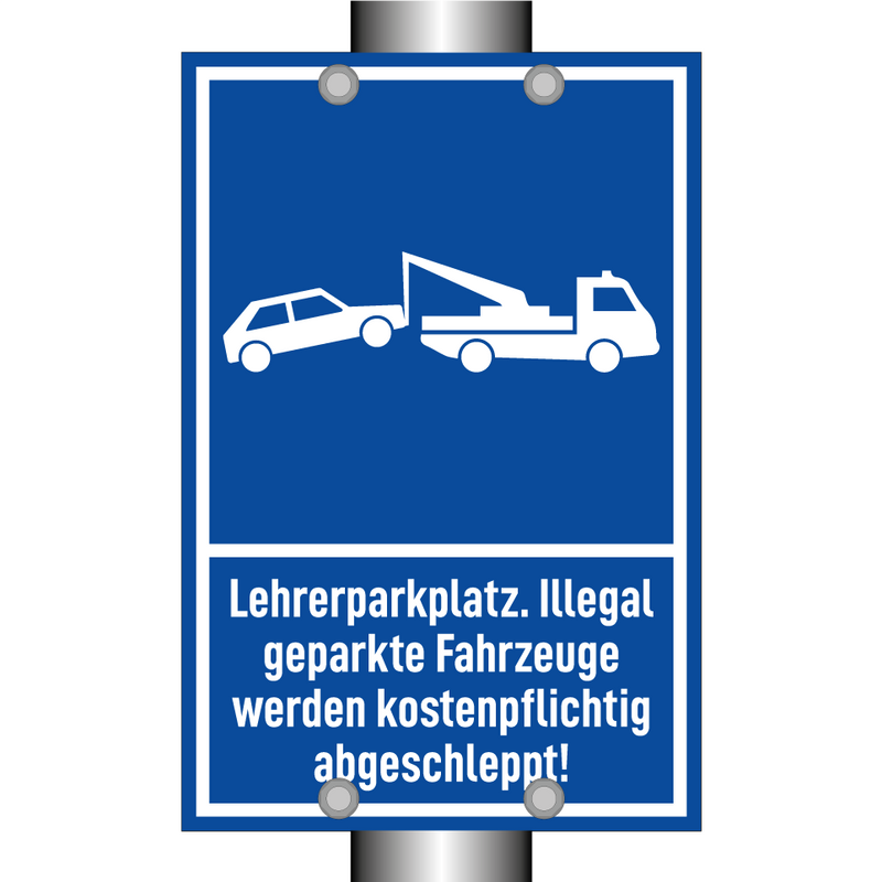 Lehrerparkplatz. Illegal geparkte Fahrzeuge werden kostenpflichtig abgeschleppt!