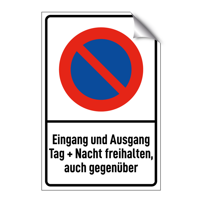 Eingang und Ausgang Tag + Nacht freihalten, auch gegenüber