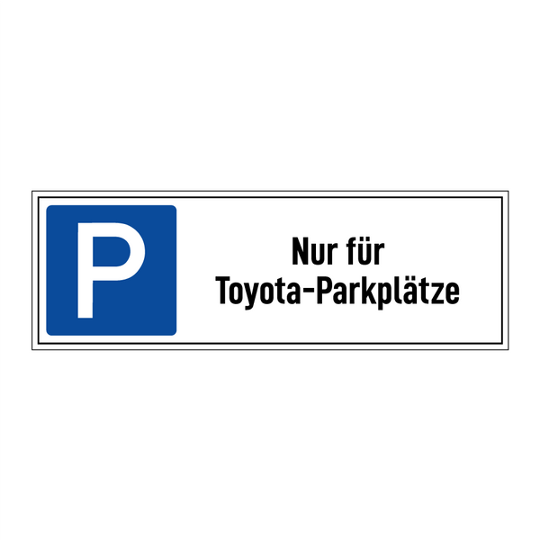 Nur für Toyota-Parkplätze