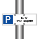 Nur für Ferrari-Parkplätze