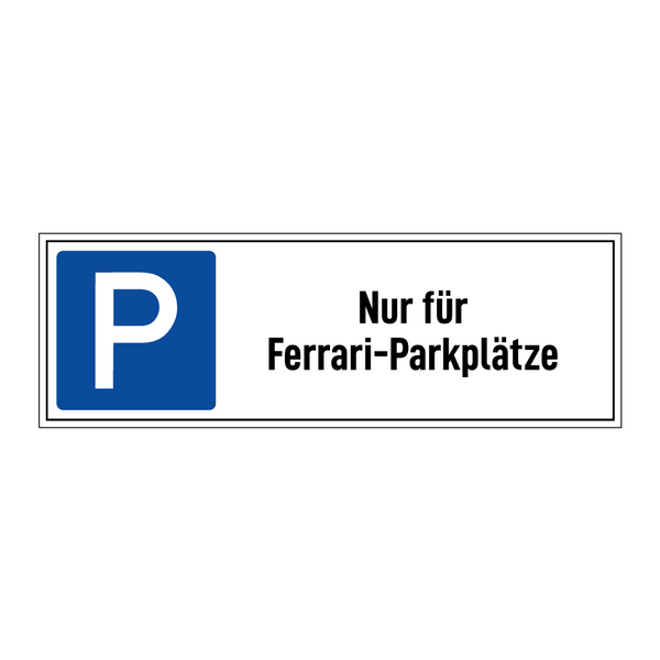 Nur für Ferrari-Parkplätze