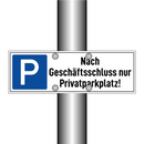 Nach Geschäftsschluss nur Privatparkplatz!