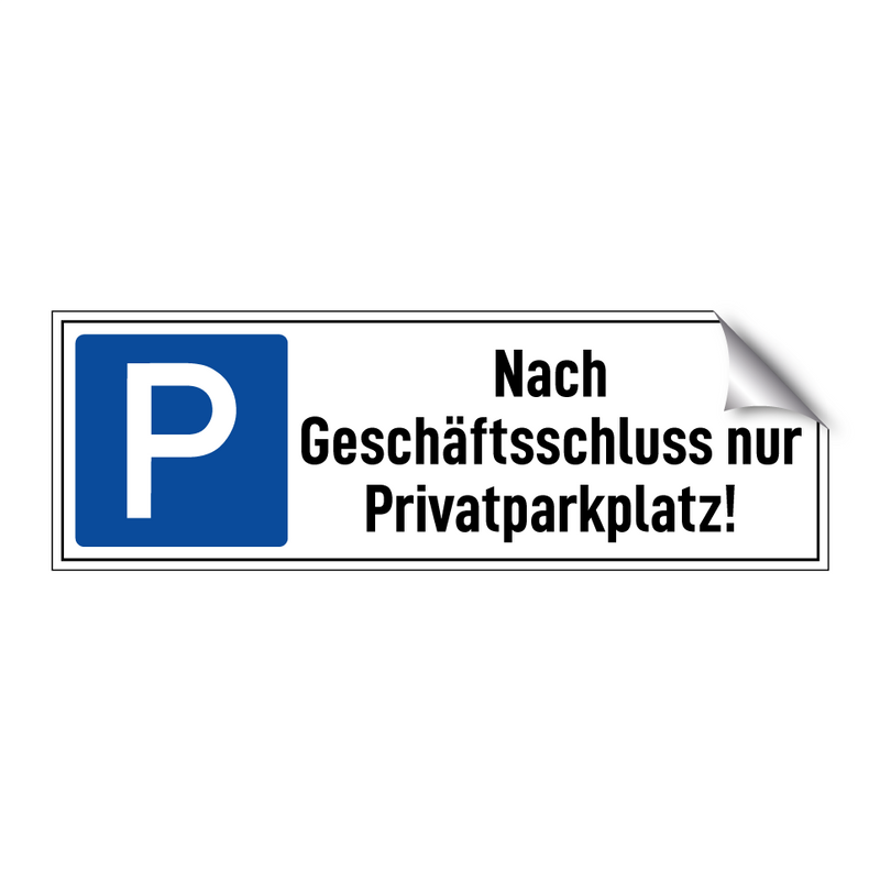Nach Geschäftsschluss nur Privatparkplatz!