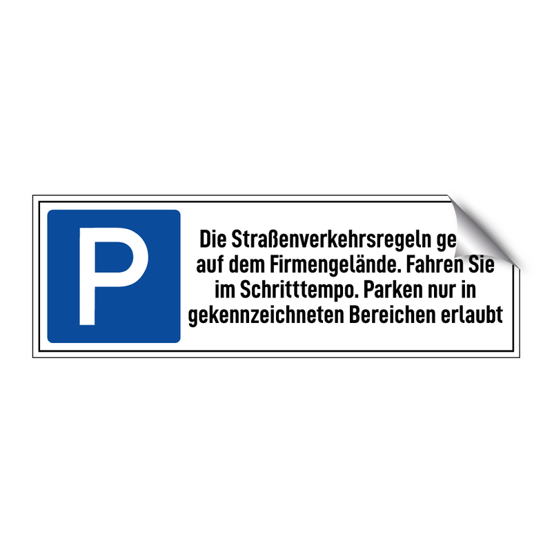 Die Straßenverkehrsregeln gelten auf dem Firmengelände. Fahren Sie im Schritttempo. Parken nur in gekennzeichneten Bereichen erlaubt