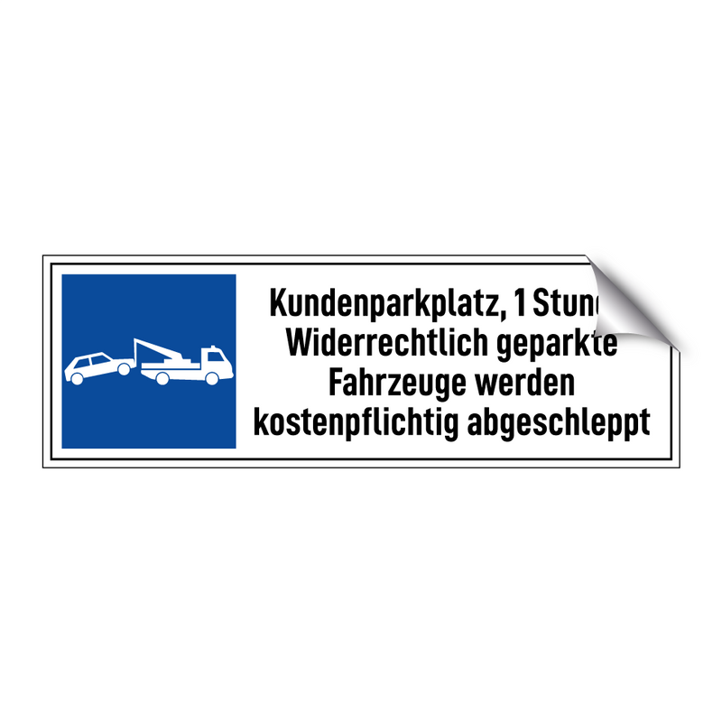 Kundenparkplatz, 1 Stunde. Widerrechtlich geparkte Fahrzeuge werden kostenpflichtig abgeschleppt