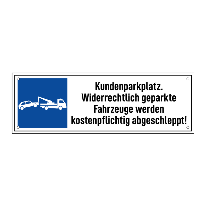 Kundenparkplatz. Widerrechtlich geparkte Fahrzeuge werden kostenpflichtig abgeschleppt!