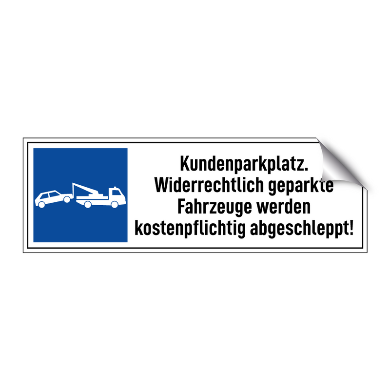 Kundenparkplatz. Widerrechtlich geparkte Fahrzeuge werden kostenpflichtig abgeschleppt!