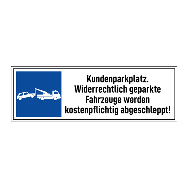 Kundenparkplatz. Widerrechtlich geparkte Fahrzeuge werden kostenpflichtig abgeschleppt!