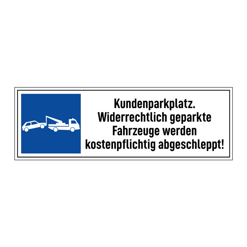 Kundenparkplatz. Widerrechtlich geparkte Fahrzeuge werden kostenpflichtig abgeschleppt!