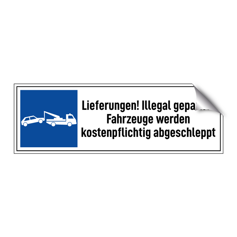 Lieferungen! Illegal geparkte Fahrzeuge werden kostenpflichtig abgeschleppt