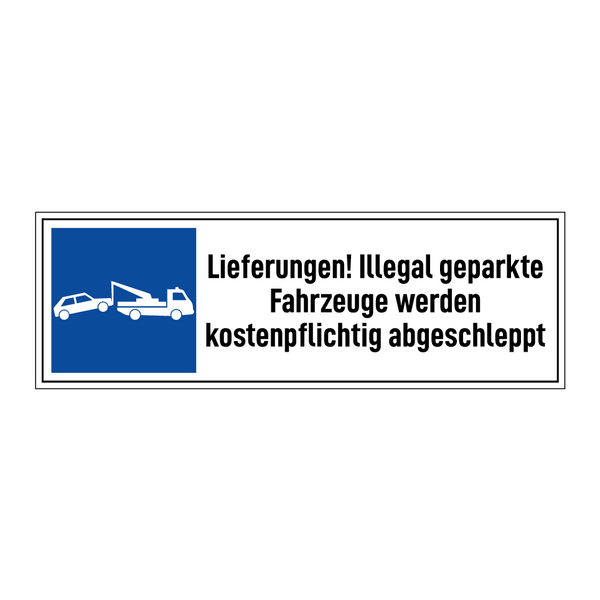Lieferungen! Illegal geparkte Fahrzeuge werden kostenpflichtig abgeschleppt