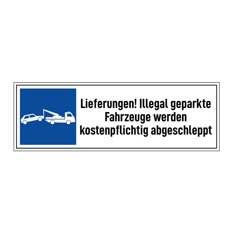 Lieferungen! Illegal geparkte Fahrzeuge werden kostenpflichtig abgeschleppt