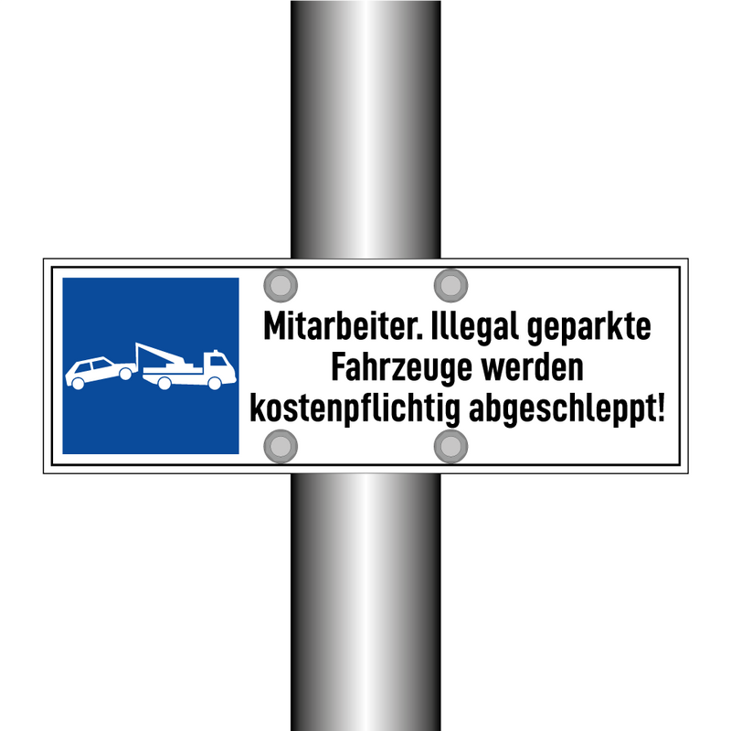 Mitarbeiter. Illegal geparkte Fahrzeuge werden kostenpflichtig abgeschleppt!