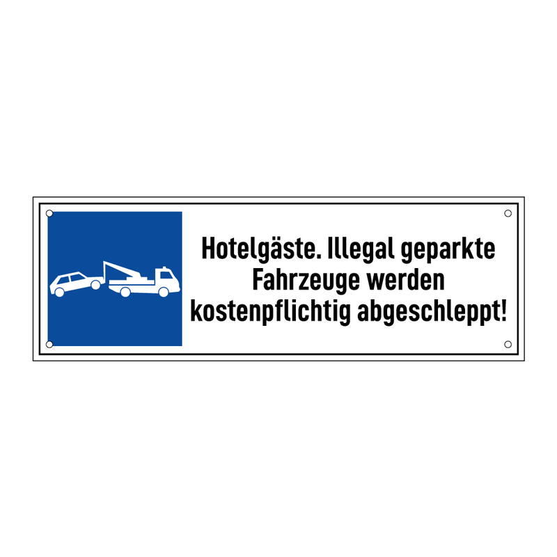 Hotelgäste. Illegal geparkte Fahrzeuge werden kostenpflichtig abgeschleppt!