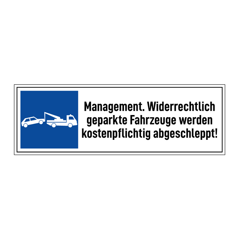 Management. Widerrechtlich geparkte Fahrzeuge werden kostenpflichtig abgeschleppt!