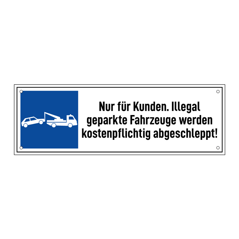 Nur für Kunden. Illegal geparkte Fahrzeuge werden kostenpflichtig abgeschleppt!