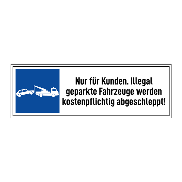 Nur für Kunden. Illegal geparkte Fahrzeuge werden kostenpflichtig abgeschleppt!