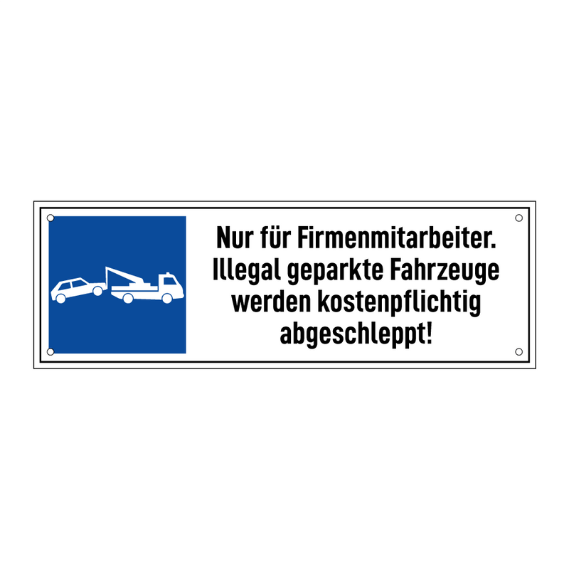 Nur für Firmenmitarbeiter. Illegal geparkte Fahrzeuge werden kostenpflichtig abgeschleppt!