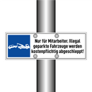 Nur für Mitarbeiter. Illegal geparkte Fahrzeuge werden kostenpflichtig abgeschleppt!