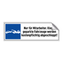 Nur für Mitarbeiter. Illegal geparkte Fahrzeuge werden kostenpflichtig abgeschleppt!