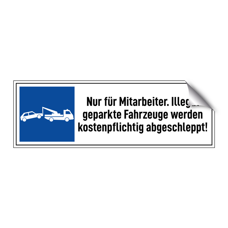 Nur für Mitarbeiter. Illegal geparkte Fahrzeuge werden kostenpflichtig abgeschleppt!