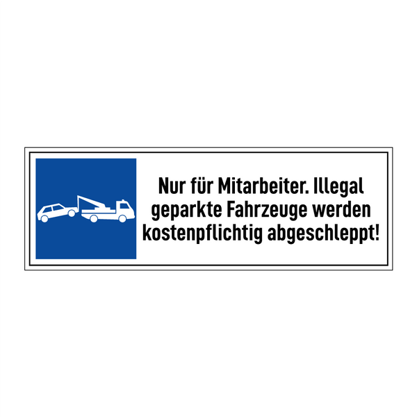 Nur für Mitarbeiter. Illegal geparkte Fahrzeuge werden kostenpflichtig abgeschleppt!