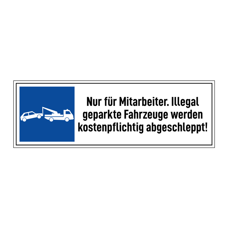 Nur für Mitarbeiter. Illegal geparkte Fahrzeuge werden kostenpflichtig abgeschleppt!